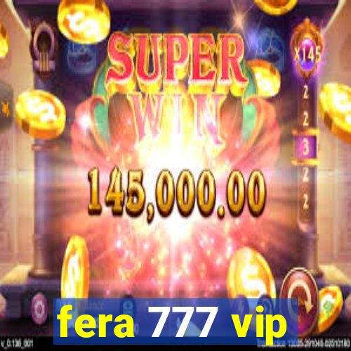 fera 777 vip